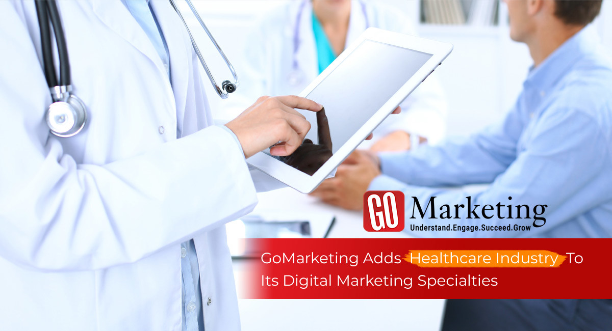 GoMarketing Adds Healthcare Industry To Its Digital Marketing Specialties