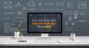 The How and Why Your Website Redesign Needs SEO
