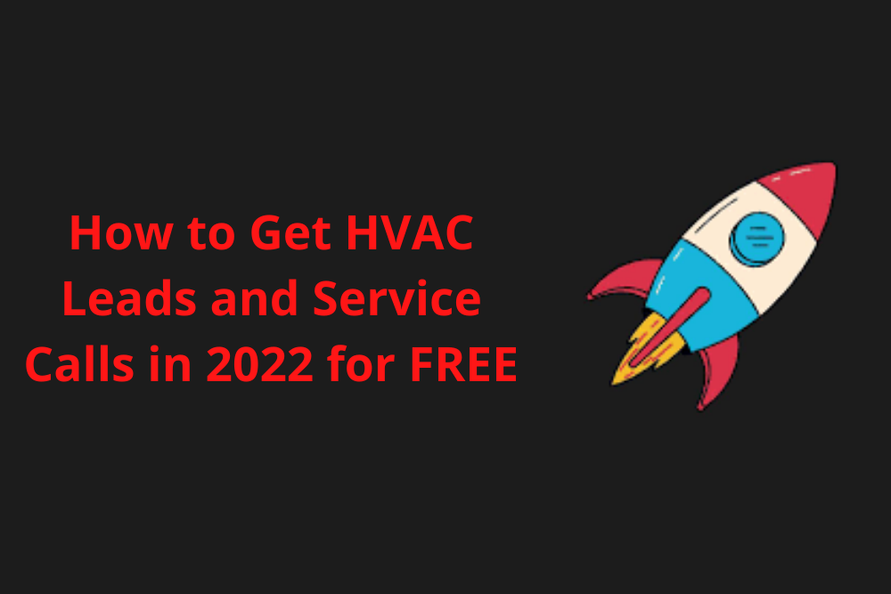 How to Get HVAC Leads and Service Calls in 2022 for FREE